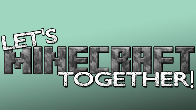 Let's Minecraft Together!